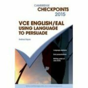 Cambridge Checkpoints VCE English/EAL Using Language to Persuade 2015 - Andrea Hayes imagine