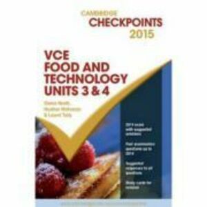 Cambridge Checkpoints VCE Food Technology Units 3 and 4 2015 - Glenis Heath, Heather McKenzie, Laurel Tully imagine