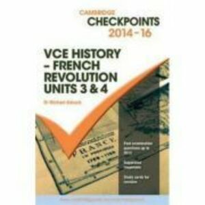 Cambridge Checkpoints VCE History - French Revolution 2014-16 - Michael Adcock imagine