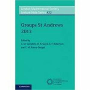 Groups St Andrews 2013 - C. M. Campbell, M. R. Quick, E. F. Robertson, C. M. Roney-Dougal imagine