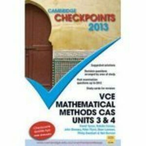 Cambridge Checkpoints VCE Mathematical Methods CAS Units 3 and 4 2013 - Neil Duncan, David Tynan, Natalie Caruso, John Dowsey, Peter Flynn, Dean Lamso imagine