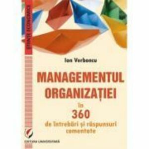 Managementul organizatiei in 360 de intrebari si raspunsuri comentate - Ion Verboncu imagine