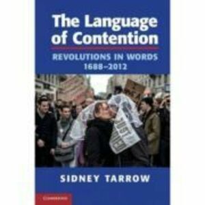 The Language of Contention: Revolutions in Words, 1688–2012 - Sidney Tarrow imagine