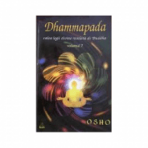 Dhammapada Volumul 7. Calea legii divine revelata de Buddha - Osho imagine