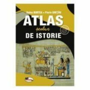 Atlas scolar de istorie - Doina Burtea, Florin Ghetau imagine