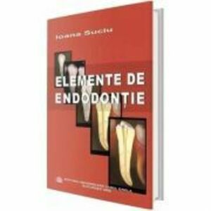 Elemente de endodontie - Ioana Suciu imagine