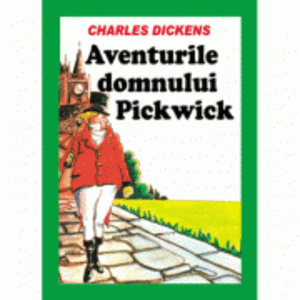 Aventurile Domnului Pickwick - Charles Dickens imagine