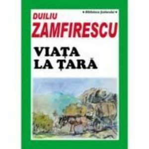 Viata la tara - Duiliu Zamfirescu imagine