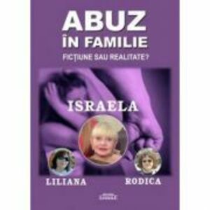 Abuz in familie - Israela, Liliana, Rodica imagine
