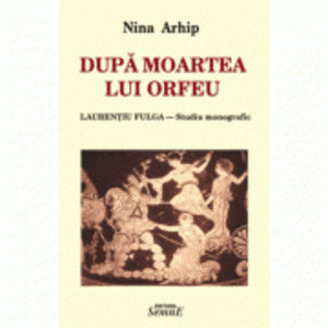 Dupa moartea lui Orfeu - Nina Arhip imagine