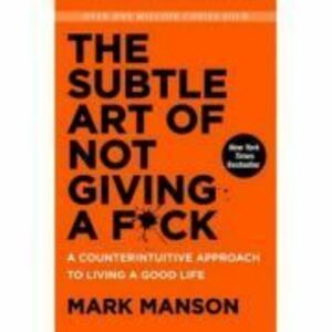 The Subtle Art of Not Giving A F*Ck: A Counterintuitive Approach to Living a Good Life, Mark Manson imagine