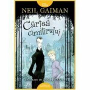 Cartea cimitirului - Neil Gaiman. Ilustratii de Chris Riddell imagine