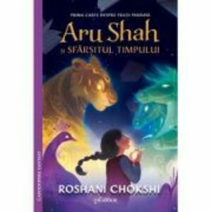 Aru Shah si sfarsitul timpului - Roshani Chokshi imagine