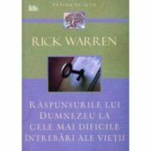Raspunsurile lui Dumnezeu la cele mai dificile intrebari ale vietii - Rick Warren imagine