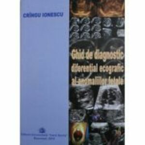 Ghid de diagnostic diferential ecografic al anomaliilor fetale - Cringu Ionescu imagine