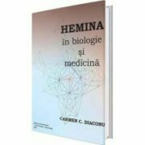 Hemina in biologie si medicina - Carmen C. Diaconu imagine