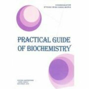 Practical guide of biochemistry - Irina Anna-Maria Stoian imagine