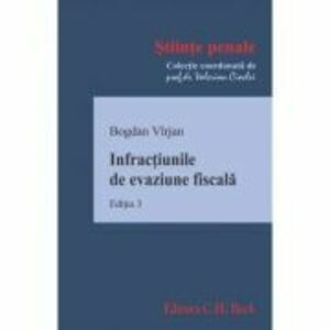 Infractiunile de evaziune fiscala. Editia 3 - Bogdan Virjan imagine
