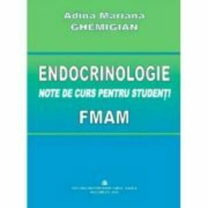 Endocrinologie. Note de curs pentru studenti - Adina Mariana Ghemigian imagine