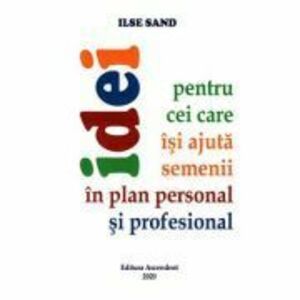 Idei pentru cei care isi ajuta semenii in plan personal si profesional - Ilse Sand imagine