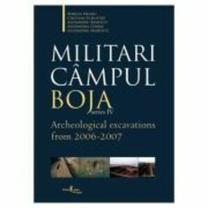 Militari Campul Boja, series IV, Archeological Excavations from 2006-2007 - Al. Badescu, Alexandra Comsa imagine