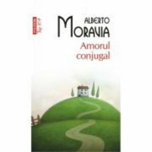 Amorul conjugal - Alberto Moravia imagine