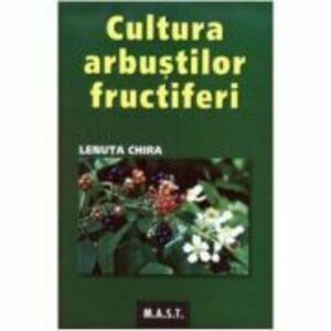 Cultura arbustilor fructiferi - Lenuta Chira imagine