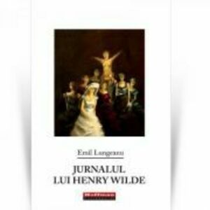 Jurnalul lui Henry Wilde - Emil Lungeanu imagine