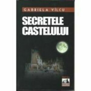 Secretele castelului - Gabriela Vilcu imagine