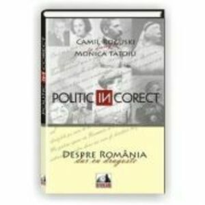 Politic (IN)corect - Camil Roguski, Monica Tatoiu imagine