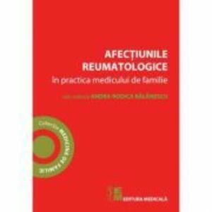 Afectiunile reumatologice in practica medicului de familie - Andra Rodica Balanescu imagine