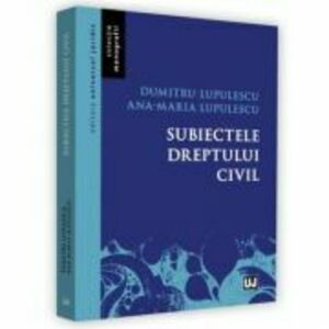 Subiectele dreptului civil - Dumitru Lupulescu, Ana-Maria Lupulescu imagine