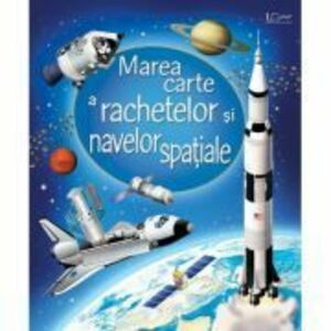 Marea carte a rachetelor si navelor spatiale (Usborne) - Usborne Books imagine