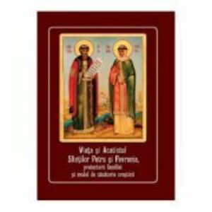 Viata si acatistul Sfintilor Petru si Fevronia, protectorii familiei imagine