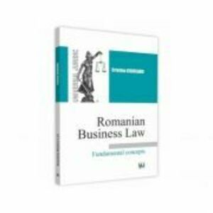 Romanian Business Law. Fundamental concepts - Cristina Cojocaru imagine