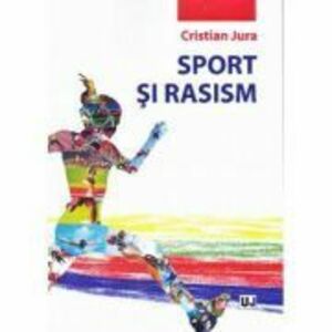 Sport si rasism - Cristian Jura imagine