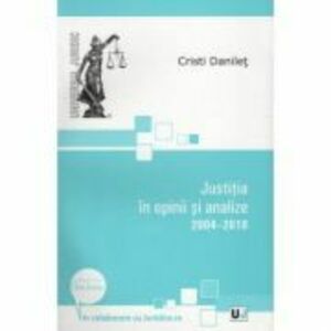 Justitia in opinii si analize 2004-2010 - Cristi Danilet imagine