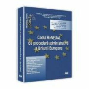Codul reneual de procedura administrativa a Uniunii Europene - Jens Peter Schneider, Herwig C. H Hofmann, Jacques Ziller, Dacian C. Dragos imagine