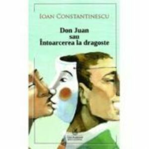 Don Juan sau intoarcerea la dragoste - Ioan Constantinescu imagine