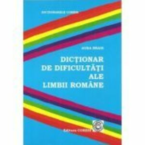 Dictionar de dificultati ale limbii romane - Aura Brais imagine