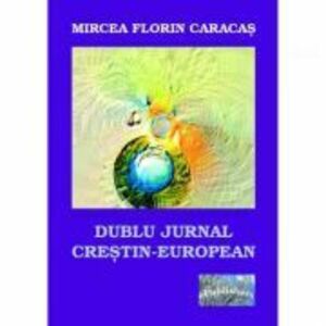 Dublu jurnal crestin-european - Mircea Florin Caracas imagine