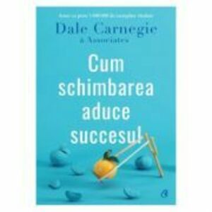 Cum schimbarea aduce succesul - Dale Carnegie & Associates imagine