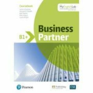 Business Partner B1+ Coursebook with MyEnglishLab - Iwonna Dubicka, Margaret O'Keefe, Bob Dignen, Mike Hogan, Lizzie Wright imagine