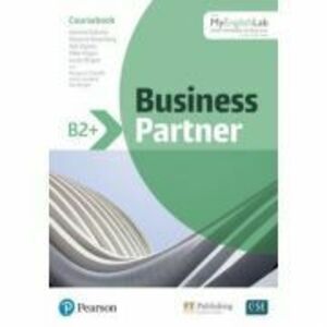 Business Partner B2+ Coursebook with MyEnglishLab - Iwonna Dubicka, Marjorie Rosenberg, Bob Dignen, Mike Hogan, Lizzie Wright imagine