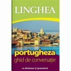 Portugheza. Ghid de conversatie roman-portughez cu dictionar si gramatica imagine