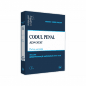 Codul penal adnotat. Parte speciala. Jurisprudenta nationala 2014-2020 - Andrei Viorel Iugan imagine