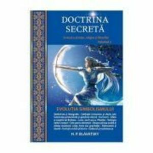 Doctrina secreta. Evolutia simbolismului volumul 2 - H. P. Blavatsky imagine
