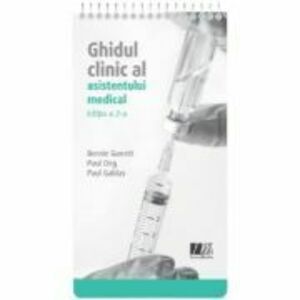 Ghidul clinic al asistentului medical. Editia a 2-a revizuita si actualizata - Bernie Garre, Paul Ong, Paul Galdas imagine