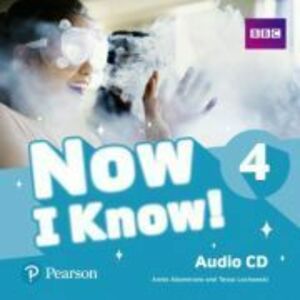 Now I Know! 4 Audio CD - Annie Altamirano, Tessa Lochowski imagine