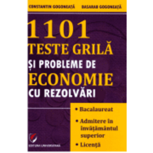 1101 teste grila si probleme de economie cu rezolvari - Constantin Gogoneata, Basarab Gogoneata imagine